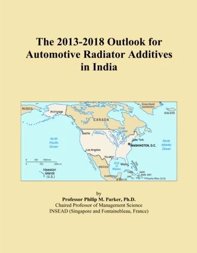The 2013-2018 Outlook for Automotive Radiator Additives in India
