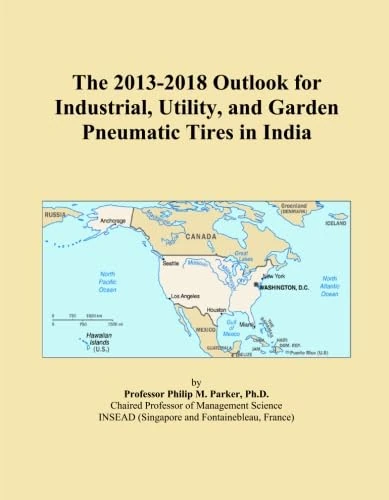 The 2013-2018 Outlook for Industrial, Utility, and Garden Pneumatic Tires in India