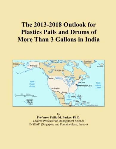 The 2013-2018 Outlook for Plastics Pails and Drums of More Than 3 Gallons in India