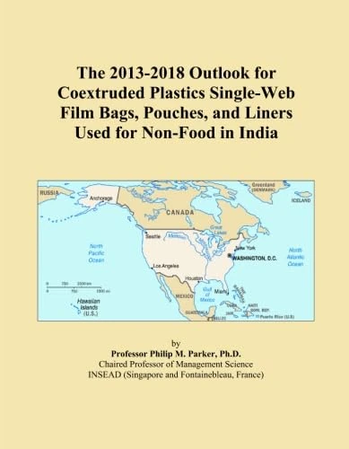 The 2013-2018 Outlook for Coextruded Plastics Single-Web Film Bags, Pouches, and Liners Used for Non-Food in India