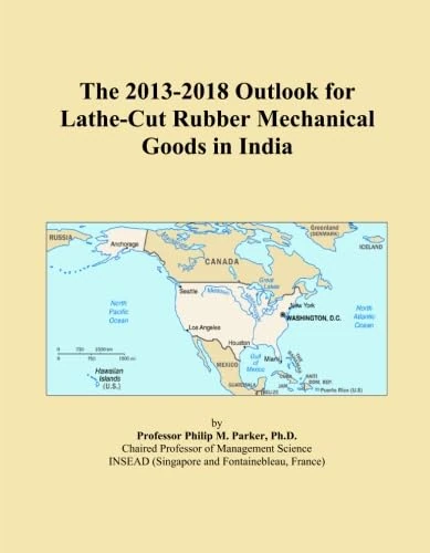 The 2013-2018 Outlook for Lathe-Cut Rubber Mechanical Goods in India