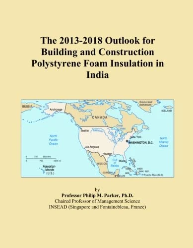 The 2013-2018 Outlook for Building and Construction Polystyrene Foam Insulation in India