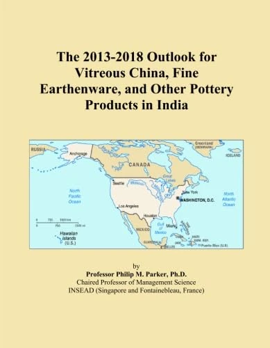 The 2013-2018 Outlook for Vitreous China, Fine Earthenware, and Other Pottery Products in India