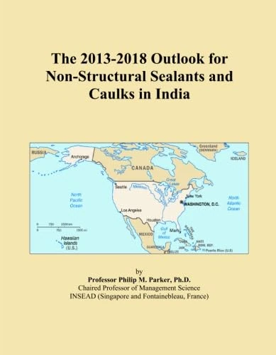 The 2013-2018 Outlook for Non-Structural Sealants and Caulks in India