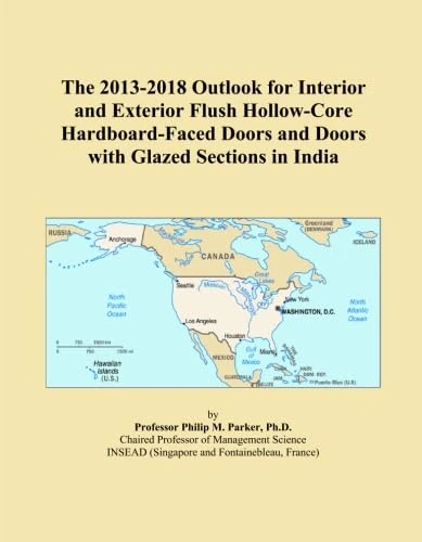 The 2013-2018 Outlook for Interior and Exterior Flush Hollow-Core Hardboard-Faced Doors and Doors with Glazed Sections in India