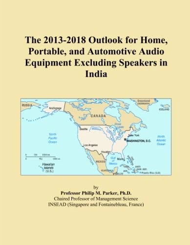 The 2013-2018 Outlook for Home, Portable, and Automotive Audio Equipment Excluding Speakers in India