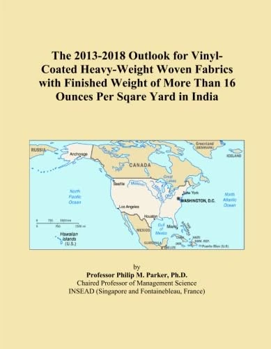The 2013-2018 Outlook for Vinyl-Coated Heavy-Weight Woven Fabrics with Finished Weight of More Than 16 Ounces Per Sqare Yard in India