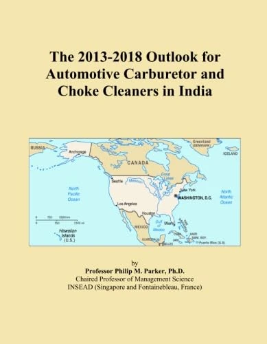 The 2013-2018 Outlook for Automotive Carburetor and Choke Cleaners in India