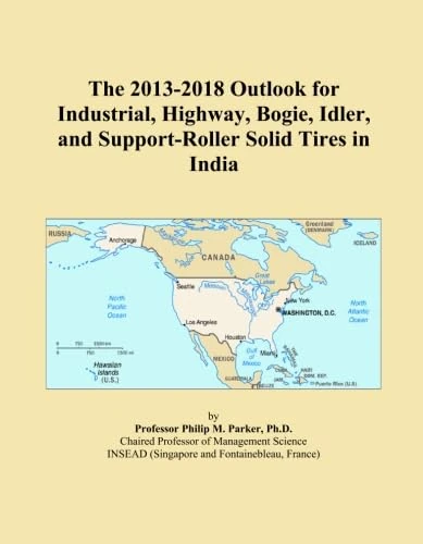 The 2013-2018 Outlook for Industrial, Highway, Bogie, Idler, and Support-Roller Solid Tires in India