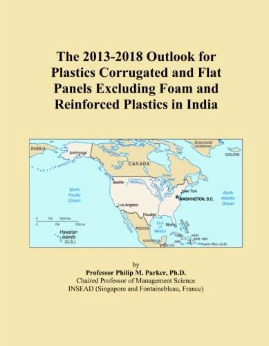 The 2013-2018 Outlook for Plastics Corrugated and Flat Panels Excluding Foam and Reinforced Plastics in India