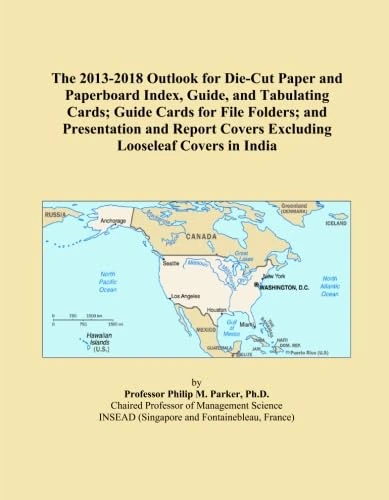 The 2013-2018 Outlook for Die-Cut Paper and Paperboard Index, Guide, and Tabulating Cards; Guide Cards for File Folders; and Presentation and Report Covers Excluding Looseleaf Covers in India