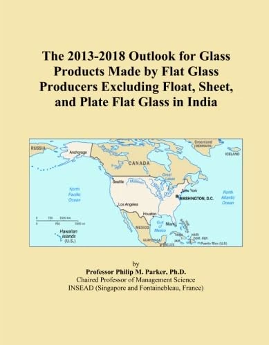 The 2013-2018 Outlook for Glass Products Made by Flat Glass Producers Excluding Float, Sheet, and Plate Flat Glass in India