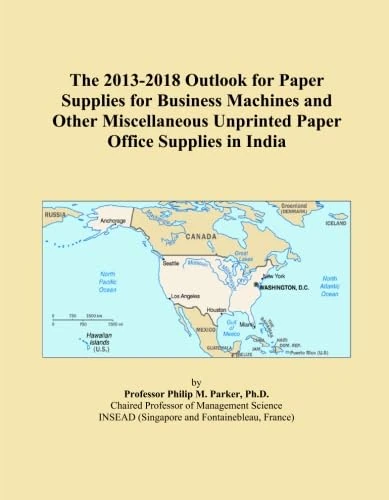 The 2013-2018 Outlook for Paper Supplies for Business Machines and Other Miscellaneous Unprinted Paper Office Supplies in India