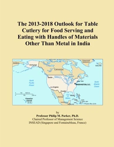 The 2013-2018 Outlook for Table Cutlery for Food Serving and Eating with Handles of Materials Other Than Metal in India