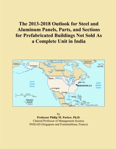 The 2013-2018 Outlook for Steel and Aluminum Panels, Parts, and Sections for Prefabricated Buildings Not Sold As a Complete Unit in India