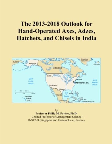 The 2013-2018 Outlook for Hand-Operated Axes, Adzes, Hatchets, and Chisels in India