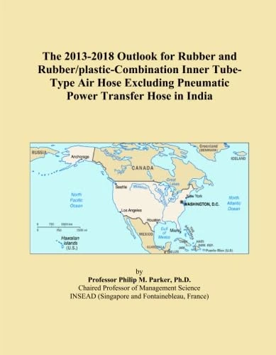 The 2013-2018 Outlook for Rubber and Rubber/plastic-Combination Inner Tube-Type Air Hose Excluding Pneumatic Power Transfer Hose in India