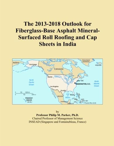 The 2013-2018 Outlook for Fiberglass-Base Asphalt Mineral-Surfaced Roll Roofing and Cap Sheets in India