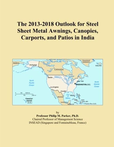 The 2013-2018 Outlook for Steel Sheet Metal Awnings, Canopies, Carports, and Patios in India