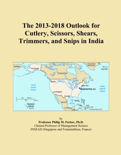 The 2013-2018 Outlook for Cutlery, Scissors, Shears, Trimmers, and Snips in India