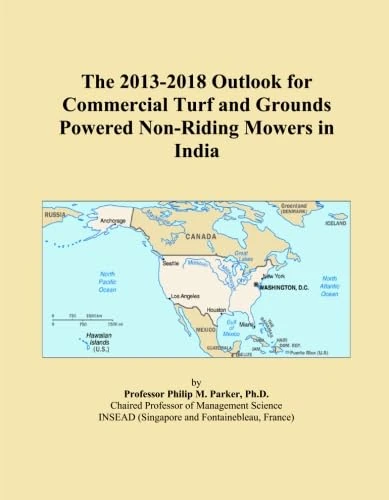 The 2013-2018 Outlook for Commercial Turf and Grounds Powered Non-Riding Mowers in India
