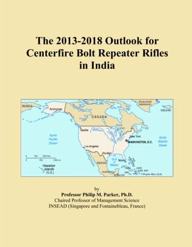 The 2013-2018 Outlook for Centerfire Bolt Repeater Rifles in India