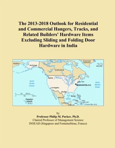 The 2013-2018 Outlook for Residential and Commercial Hangers, Tracks, and Related Builders' Hardware Items Excluding Sliding and Folding Door Hardware in India