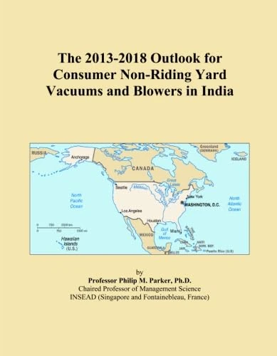 The 2013-2018 Outlook for Consumer Non-Riding Yard Vacuums and Blowers in India