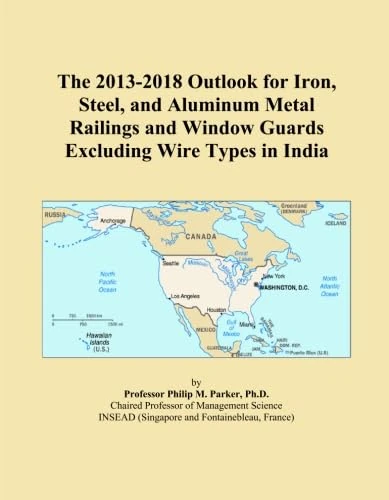 The 2013-2018 Outlook for Iron, Steel, and Aluminum Metal Railings and Window Guards Excluding Wire Types in India