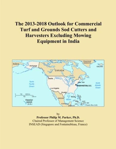 The 2013-2018 Outlook for Commercial Turf and Grounds Sod Cutters and Harvesters Excluding Mowing Equipment in India