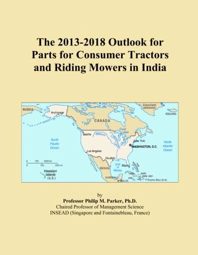 The 2013-2018 Outlook for Parts for Consumer Tractors and Riding Mowers in India