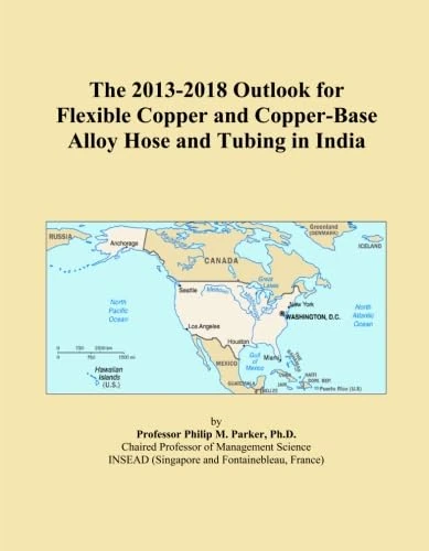 The 2013-2018 Outlook for Flexible Copper and Copper-Base Alloy Hose and Tubing in India
