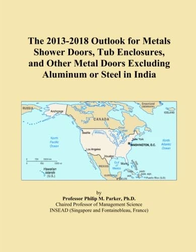 The 2013-2018 Outlook for Metals Shower Doors, Tub Enclosures, and Other Metal Doors Excluding Aluminum or Steel in India