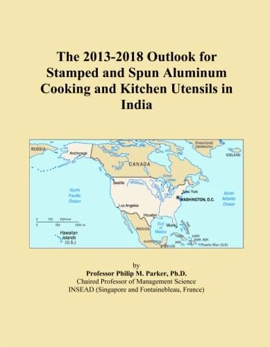 The 2013-2018 Outlook for Stamped and Spun Aluminum Cooking and Kitchen Utensils in India