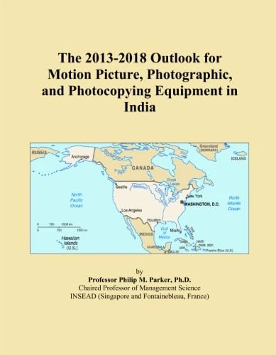 The 2013-2018 Outlook for Motion Picture, Photographic, and Photocopying Equipment in India