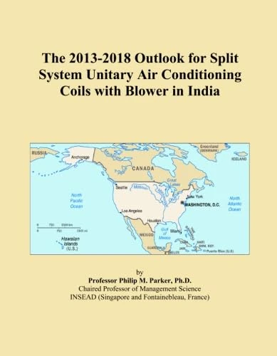 The 2013-2018 Outlook for Split System Unitary Air Conditioning Coils with Blower in India