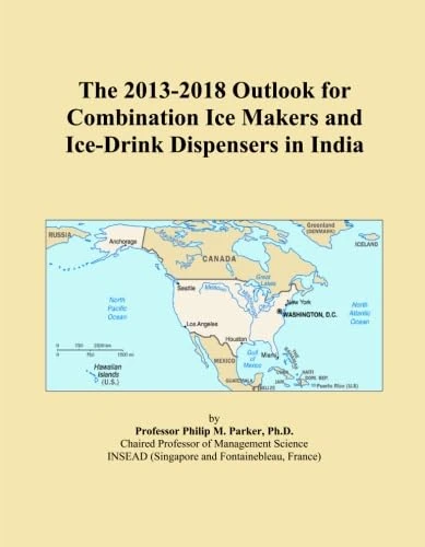 The 2013-2018 Outlook for Combination Ice Makers and Ice-Drink Dispensers in India