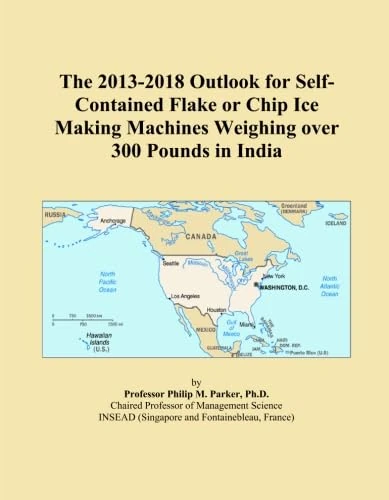 The 2013-2018 Outlook for Self-Contained Flake or Chip Ice Making Machines Weighing over 300 Pounds in India