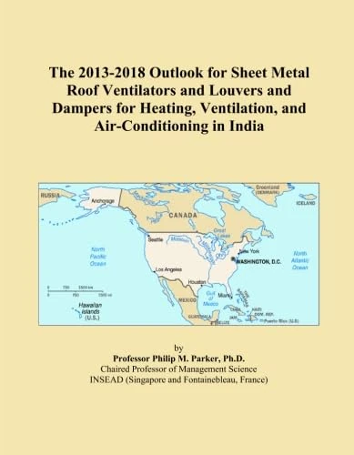 The 2013-2018 Outlook for Sheet Metal Roof Ventilators and Louvers and Dampers for Heating, Ventilation, and Air-Conditioning in India