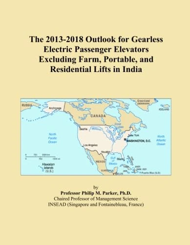 The 2013-2018 Outlook for Gearless Electric Passenger Elevators Excluding Farm, Portable, and Residential Lifts in India