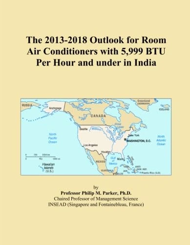 The 2013-2018 Outlook for Room Air Conditioners with 5,999 BTU Per Hour and under in India