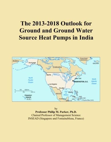 The 2013-2018 Outlook for Ground and Ground Water Source Heat Pumps in India