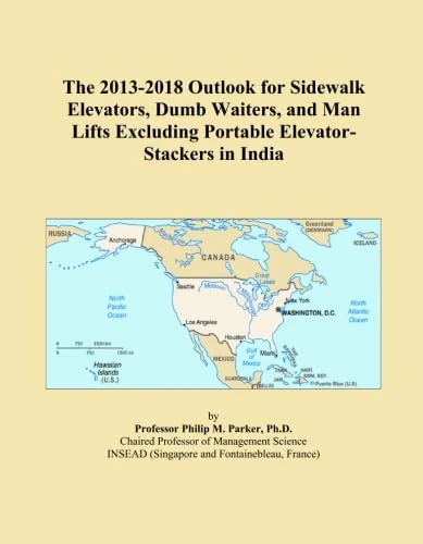 The 2013-2018 Outlook for Sidewalk Elevators, Dumb Waiters, and Man Lifts Excluding Portable Elevator-Stackers in India