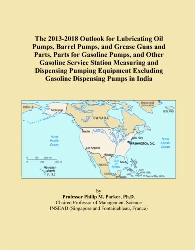 The 2013-2018 Outlook for Lubricating Oil Pumps, Barrel Pumps, and Grease Guns and Parts, Parts for Gasoline Pumps, and Other Gasoline Service Station ... Excluding Gasoline Dispensing Pumps in India