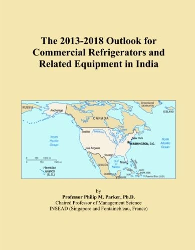 The 2013-2018 Outlook for Commercial Refrigerators and Related Equipment in India