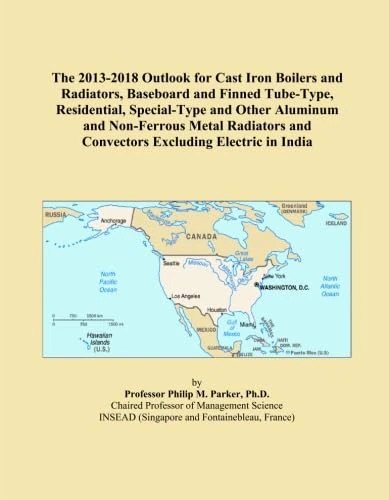 The 2013-2018 Outlook for Cast Iron Boilers and Radiators, Baseboard and Finned Tube-Type, Residential, Special-Type and Other Aluminum and ... and Convectors Excluding Electric in India