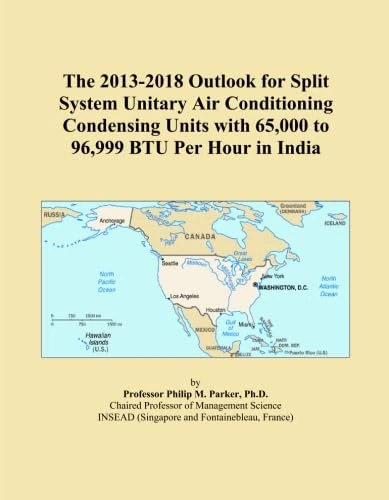 The 2013-2018 Outlook for Split System Unitary Air Conditioning Condensing Units with 65,000 to 96,999 BTU Per Hour in India