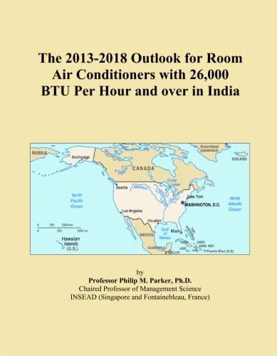 The 2013-2018 Outlook for Room Air Conditioners with 26,000 BTU Per Hour and over in India