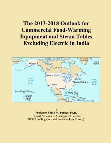 The 2013-2018 Outlook for Commercial Food-Warming Equipment and Steam Tables Excluding Electric in India
