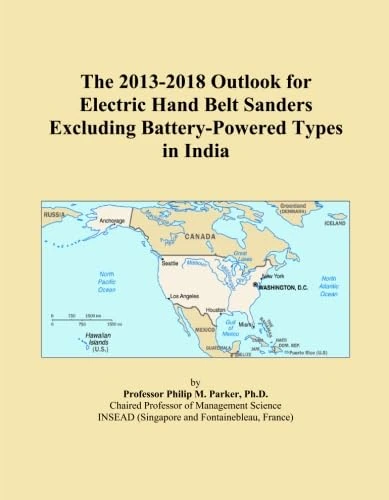 The 2013-2018 Outlook for Electric Hand Belt Sanders Excluding Battery-Powered Types in India